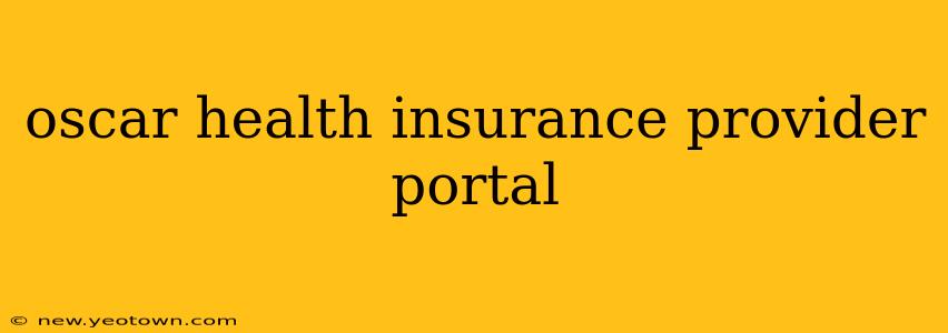 oscar health insurance provider portal