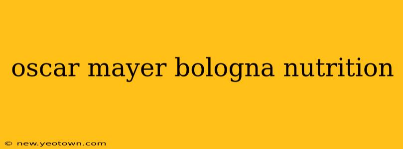 oscar mayer bologna nutrition