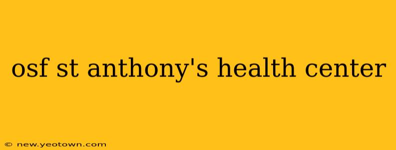 osf st anthony's health center
