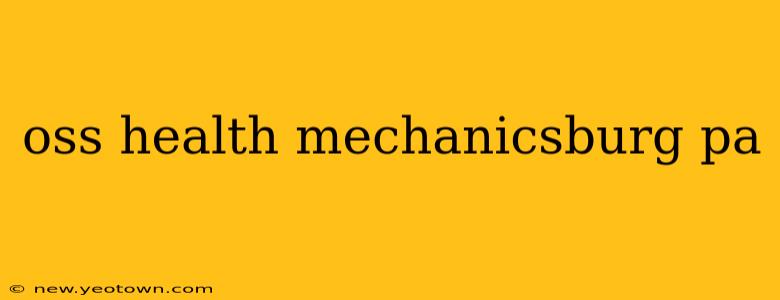 oss health mechanicsburg pa
