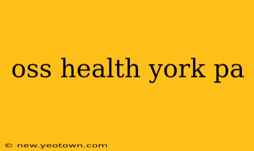 oss health york pa