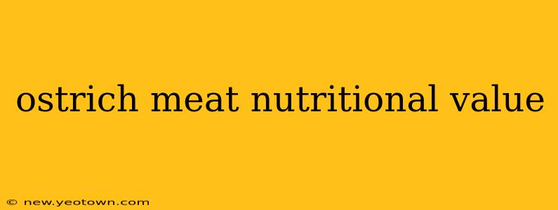ostrich meat nutritional value