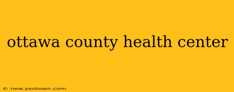 ottawa county health center