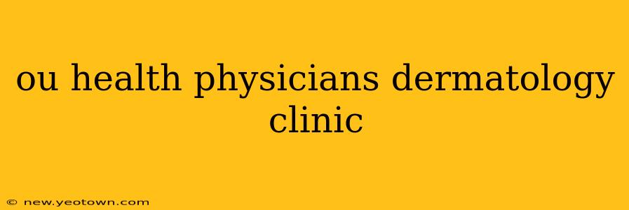 ou health physicians dermatology clinic