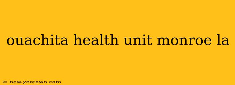 ouachita health unit monroe la