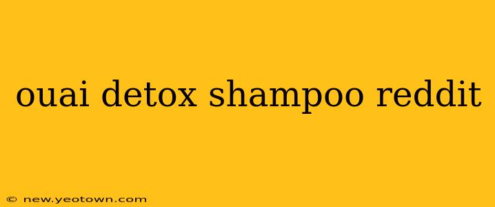 ouai detox shampoo reddit