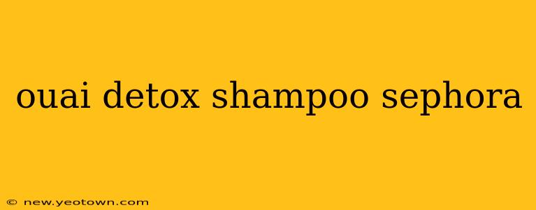 ouai detox shampoo sephora