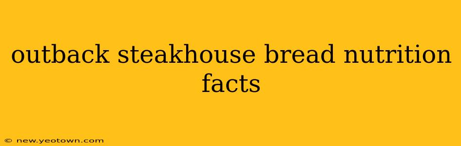 outback steakhouse bread nutrition facts