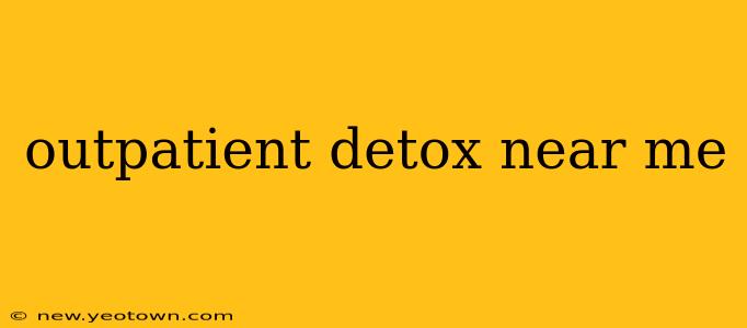 outpatient detox near me