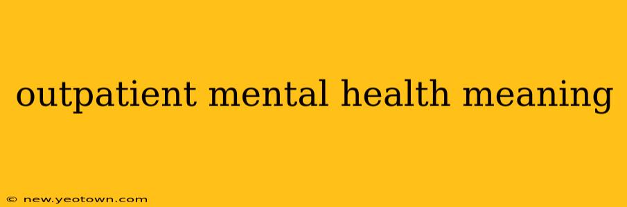 outpatient mental health meaning