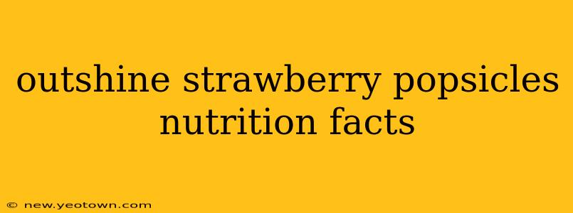 outshine strawberry popsicles nutrition facts