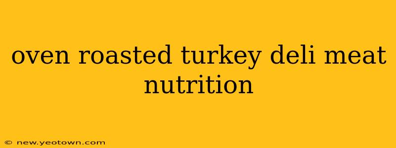 oven roasted turkey deli meat nutrition