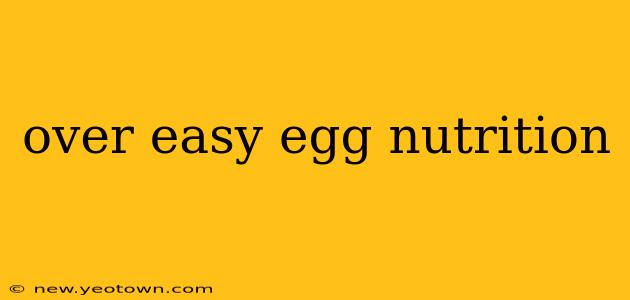 over easy egg nutrition