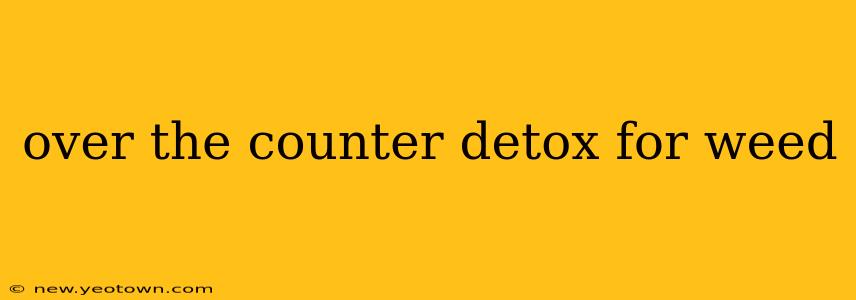 over the counter detox for weed