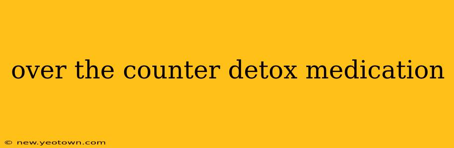 over the counter detox medication