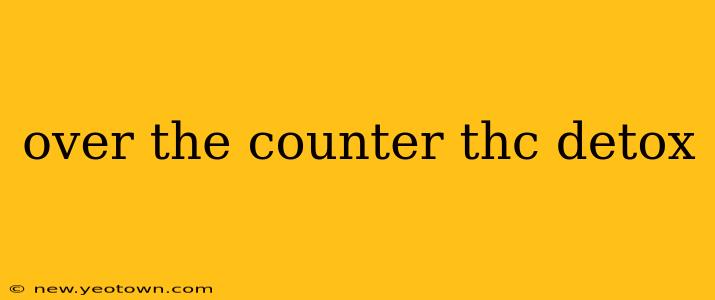 over the counter thc detox
