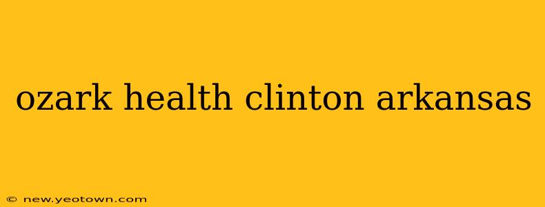 ozark health clinton arkansas