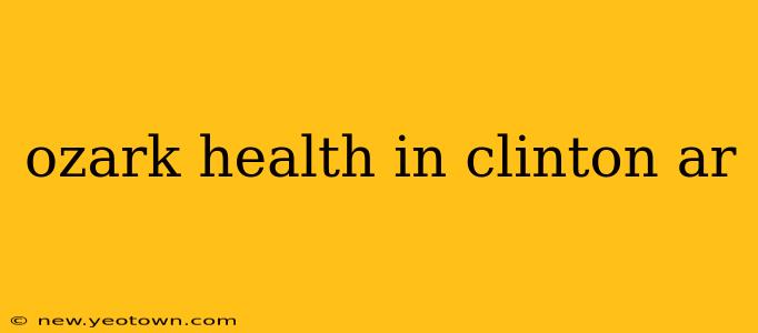 ozark health in clinton ar