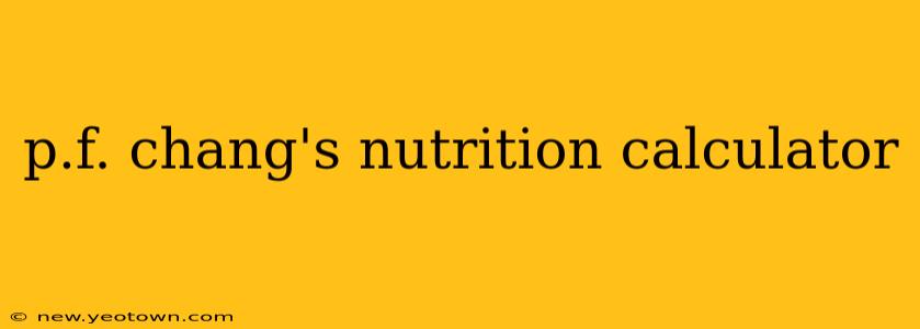 p.f. chang's nutrition calculator