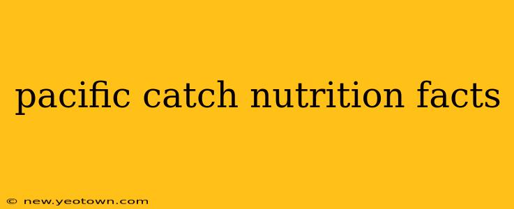 pacific catch nutrition facts