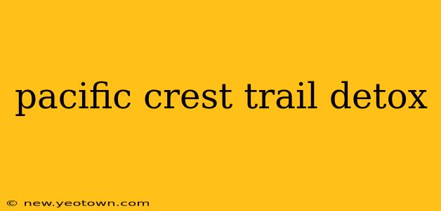 pacific crest trail detox