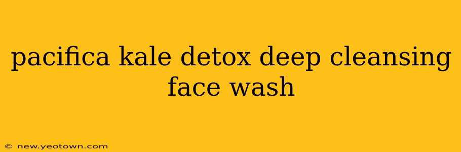 pacifica kale detox deep cleansing face wash