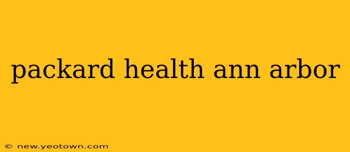 packard health ann arbor