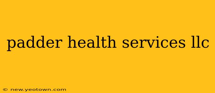padder health services llc