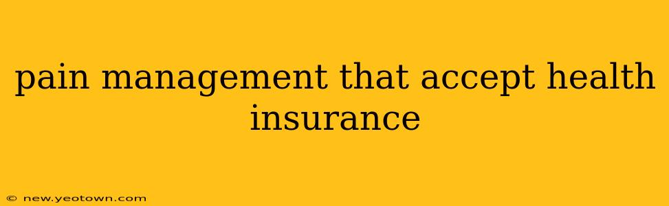 pain management that accept health insurance