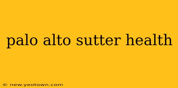 palo alto sutter health