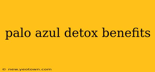 palo azul detox benefits