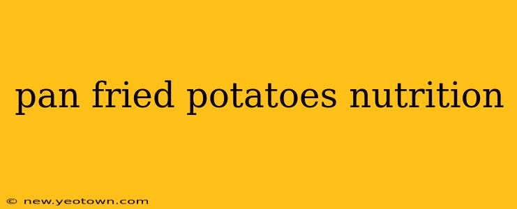 pan fried potatoes nutrition