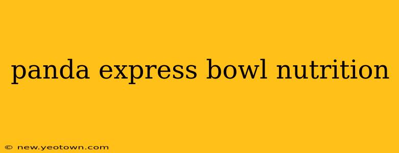 panda express bowl nutrition