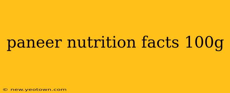 paneer nutrition facts 100g
