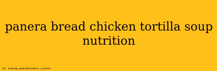 panera bread chicken tortilla soup nutrition