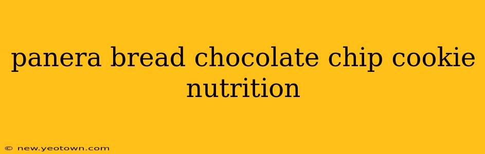 panera bread chocolate chip cookie nutrition