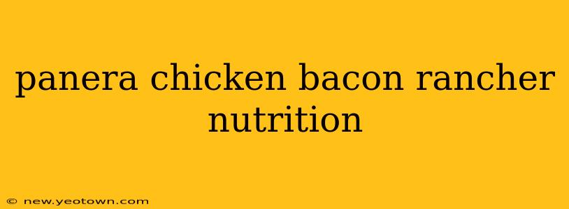 panera chicken bacon rancher nutrition