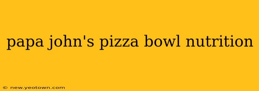 papa john's pizza bowl nutrition