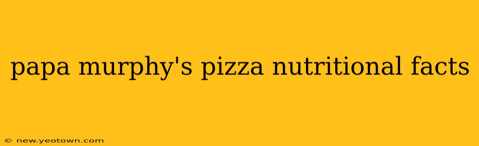 papa murphy's pizza nutritional facts