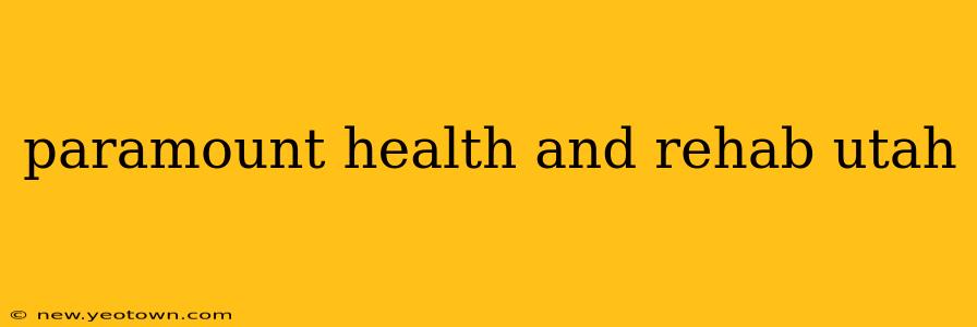 paramount health and rehab utah