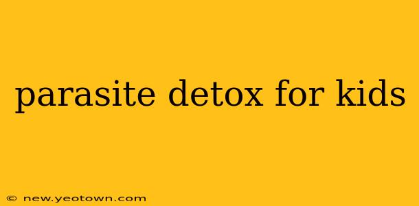 parasite detox for kids