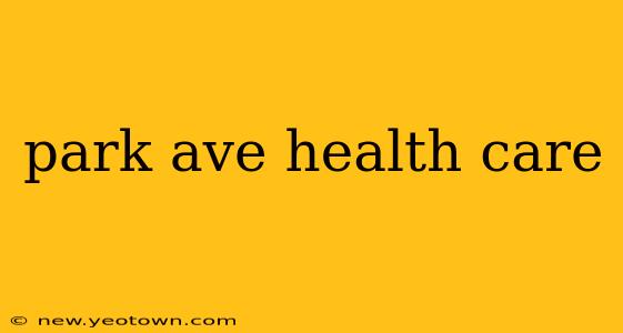 park ave health care