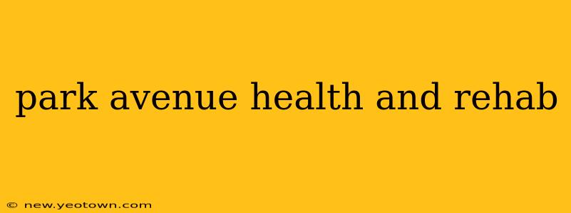 park avenue health and rehab