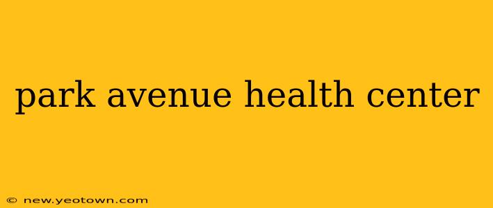 park avenue health center