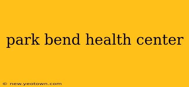 park bend health center