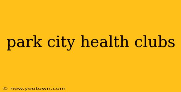 park city health clubs