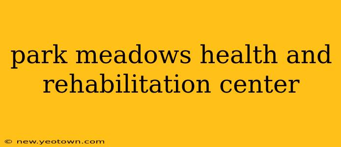 park meadows health and rehabilitation center