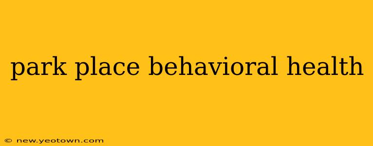park place behavioral health