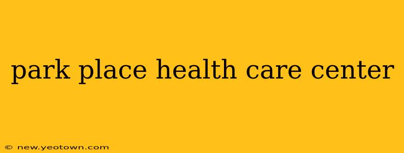 park place health care center