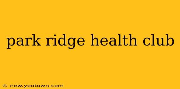 park ridge health club